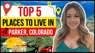 Top 5 places to live in Parker, Colorado