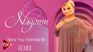 Nazenin - Nece Xos Xatirelerdir 2024 (Remix)