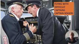 FLYING WITH DIFFICULT CAPTAINS CAPTAIN ROGERS