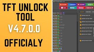 TFT UNLOCK TOOL 4.7.0.0 | No Server Need | Free New update | Best Tool 2024