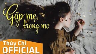 Gặp Mẹ Trong Mơ (Bài Hát Hay Nhất Về Mẹ) | Thùy Chi | Official MV Lyric