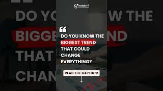 Do you know the biggest trend that could change everything? 