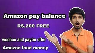 Amazon RS.200 pay balance free , woohoo app new paytm offer ,Amazon load money offer