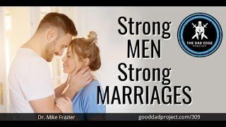 Strong Men, Strong Marriages with Dr. Mike Frazier