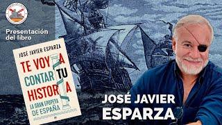 Te voy a contar tu historia. La gran epopeya de España. Con José Javier Esparza