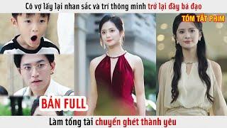 Cô Vợ Lấy Lại Nhan Sắc Và Trí Thông Minh Trở Lại Đầy Bá Đạo, Làm Tổng Tài Chuyển Ghét Thành Yêu