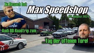 Zu BESUCH bei MAX SPEEDSHOP @Max-Carshop  - 660 Km Roadtrip mit Audi 80 OLDTIMER - LOHNT sich DAS ??