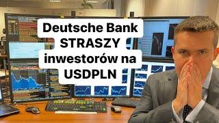 Deutsche Bank STRASZY Inwestorów na USDPLN