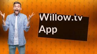 Is there a willow.tv app?