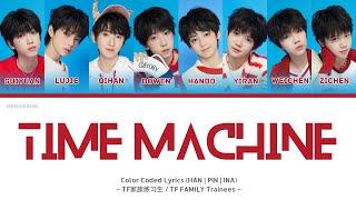 TF家族练习生 (TF FAMILY Trainees) - 《时光机》 (Time Machine) Cover [Color Coded Lyrics HAN|PIN|INA]