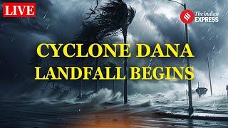 Cyclone Dana Update Live: Cyclone Landfall Begins I Landfall Starts | West Bengal Odisha I Impact