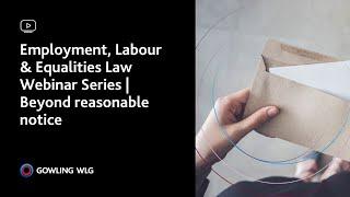 Employment, Labour & Equalities Law Webinar Series | Beyond reasonable notice