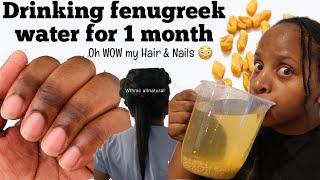 I was Drinking FENUGREEK WATER DAILY for 1 MONTH & it Grew my hair so fast & My nails are So Strong!