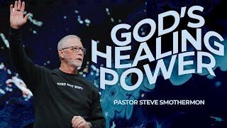 God's Healing Power: Believe in His Promises and Never Lose Faith with Pastor Steve Smothermon