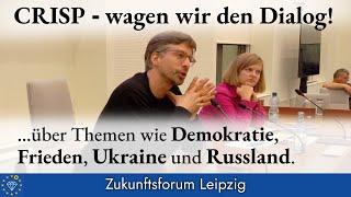 CRISP - wagen wir den Dialog! Gerade auch über Streitthemen wie die Ukraine und Russland.