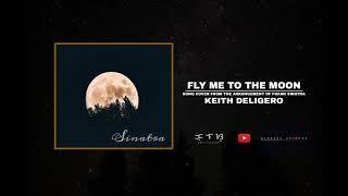 FLY ME TO THE MOON | Song Cover by Keith Deligero