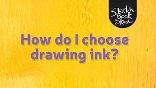 How do I choose drawing ink?