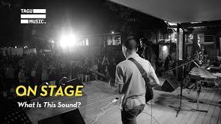 ON STAGE: What's This Sound? x Tagu Music