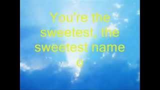 Worship Song: Jesus You're the Sweetest Name of All