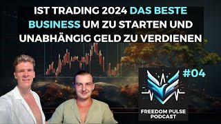 Ist Trading 2024 das BESTE Business um zu starten und unabhängig Geld zu verdienen? | FREEDOM PULSE