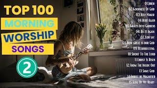 Top 100 Morning Worship Songs with Lyrics | Top 15 Worship Songs for Morning Prayer - Day 2