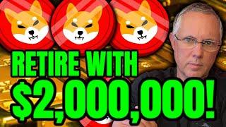 SHIBA INU COIN HOLDERS - HOW TO RETIRE EARLY WITH $2,000,000 WORTH OF SHIBA INU COIN!