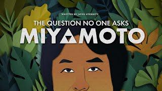 The Question No One Asks Shigeru Miyamoto