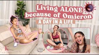 Living ALONE because of Omicron (A Day in a Life) | Kim Chiu