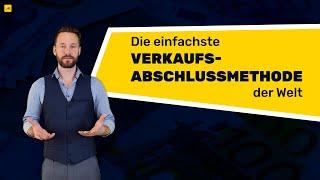 Der Verkaufsabschluss: Die einfachste Verkaufsabschlussmethode der Welt