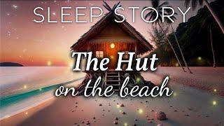 A Soothing Bedtime Story with Ocean Sounds: Cliff, who lives in a Hut on the Beach