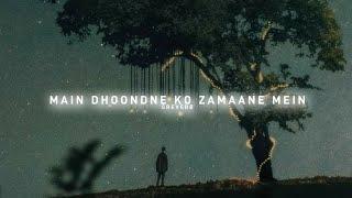 Main Dhoondne Ko Zamaane Mein - Arijit Singh (slowed+reverb)