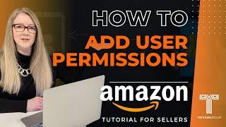 A Step by Step Guide to Adding User Permissions to your Amazon Seller Central Account