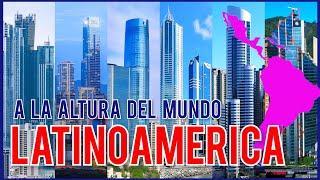 LATINOAMERICA: A LA ALTURA DEL MUNDO | LAS CIUDADES CON MAS RASCACIELOS EN CONSTRUCCIÓN