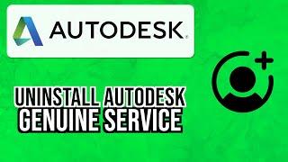 How to UNINSTALL AUTODESK GENUINE SERVICE 2024 | Remove Autodesk Genuine Service