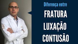 FRATURA, LUXAÇÃO E CONTUSÃO - Qual a diferença?