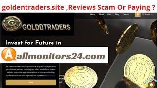 goldentraders.site, Reviews Scam Or Paying ? Write reviews (allmonitors24.com)