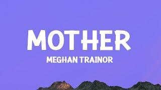 Meghan Trainor - Mother (Lyrics)