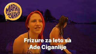 Marka Žvaka - Frizure za leto sa Ade Ciganlije