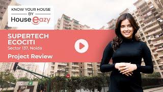 Supertech EcoCiti | Project Review | KnowYourHouse by HouseEazy    #projectreview #proptech