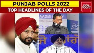 Punjab Assembly Polls 2022: Top Headlines Of The Day | India Today