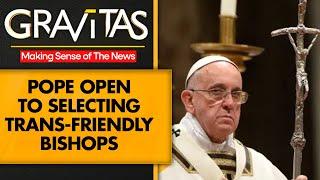 Pope Francis Open To Appointing Trans-Friendly Bishops In U.S. | GRAVITAS | WION