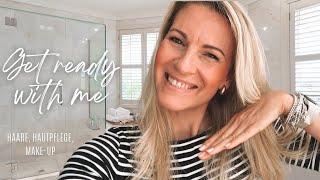 GET READY WITH ME - Make-up-Routine, Hautpflege, Haarpflege & Styling