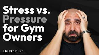 Stress vs Pressure for Gym Owners