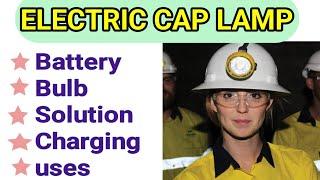 ELECTRIC CAP LAMP  |||| UNDERGROUND MINES|||  BATTERY TYPES||| DETAILS