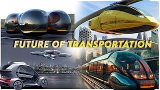 Vehicles of The Future - Future Transportation System 2050