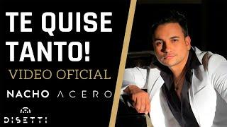 Nacho Acero - Te Quise Tanto (Video Oficial) | Salsa