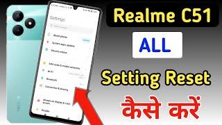 Realme c51 me setting reset kaise kare/Realme c51 reset all settings/Realme c51