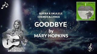 Goodbye by Mary Hopkin - Guitar and  Ukulele - Chords And Lyrics ~ Capo 4th fret ~