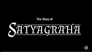 The Story of Satyagraha