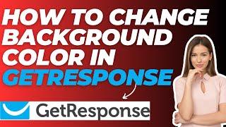 How To Change Background Color in Getresponse